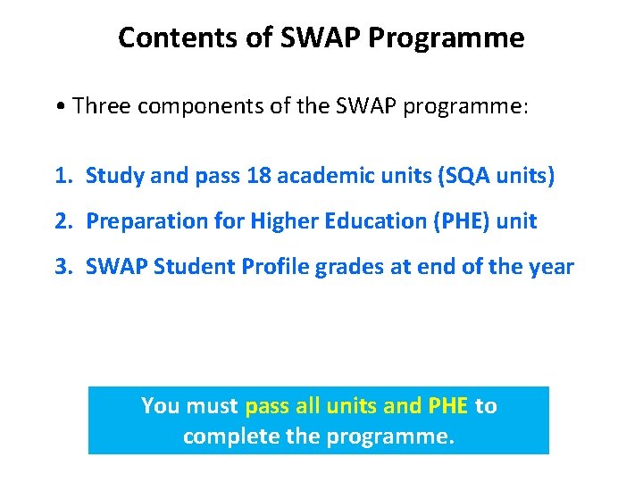 Contents of SWAP Programme • Three components of the SWAP programme: 1. Study and