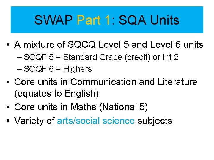 SWAP Part 1: SQA Units • A mixture of SQCQ Level 5 and Level