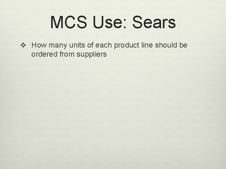 MCS Use: Sears v How many units of each product line should be ordered