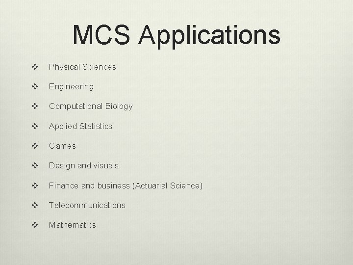 MCS Applications v Physical Sciences v Engineering v Computational Biology v Applied Statistics v