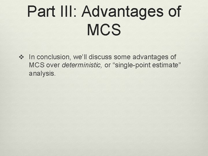 Part III: Advantages of MCS v In conclusion, we’ll discuss some advantages of MCS