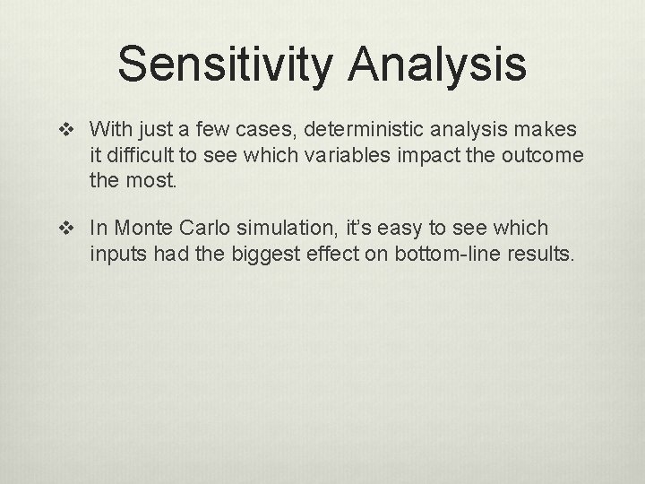 Sensitivity Analysis v With just a few cases, deterministic analysis makes it difficult to