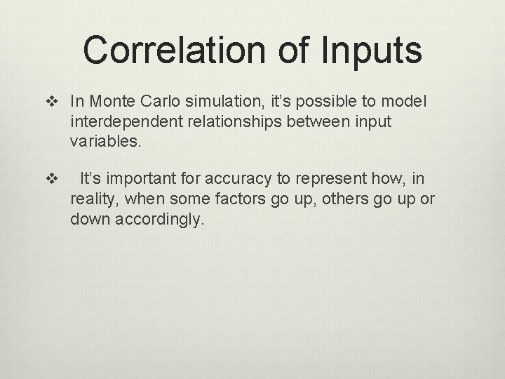 Correlation of Inputs v In Monte Carlo simulation, it’s possible to model interdependent relationships