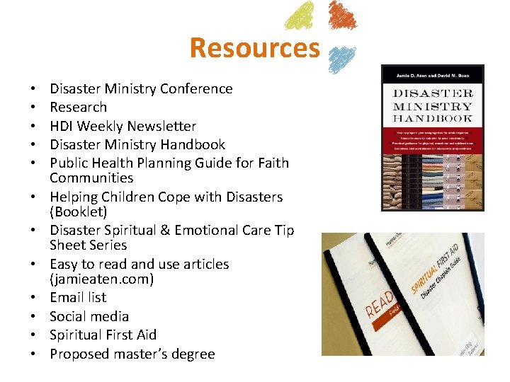 Resources • • • Disaster Ministry Conference Research HDI Weekly Newsletter Disaster Ministry Handbook
