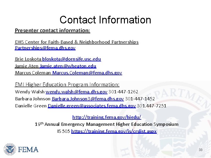 Contact Information Presenter contact information: DHS Center for Faith-Based & Neighborhood Partnerships@fema. dhs. gov
