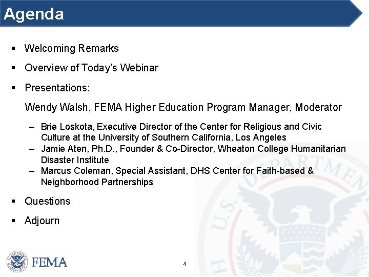 Agenda § Welcoming Remarks § Overview of Today’s Webinar § Presentations: Wendy Walsh, FEMA