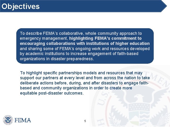 Objectives To describe FEMA’s collaborative, whole community approach to emergency management, highlighting FEMA’s commitment
