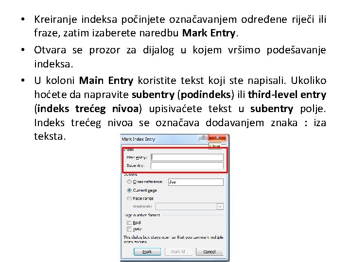  • Kreiranje indeksa počinjete označavanjem određene riječi ili fraze, zatim izaberete naredbu Mark