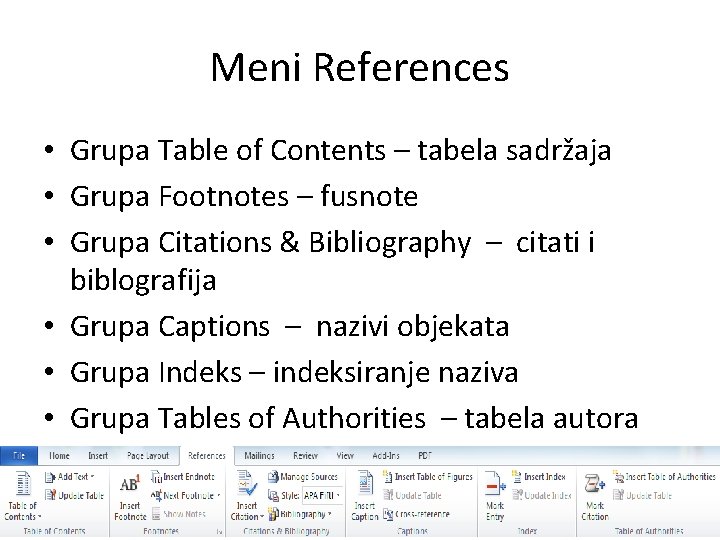 Meni References • Grupa Table of Contents – tabela sadržaja • Grupa Footnotes –