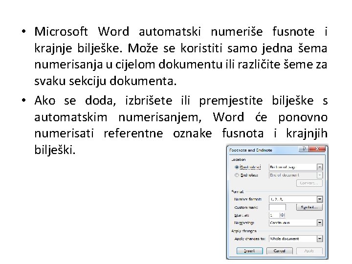  • Microsoft Word automatski numeriše fusnote i krajnje bilješke. Može se koristiti samo
