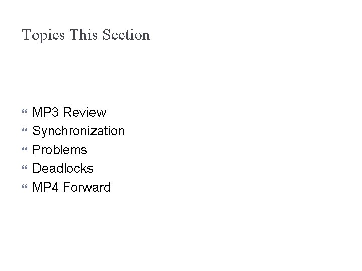 Topics This Section MP 3 Review Synchronization Problems Deadlocks MP 4 Forward 