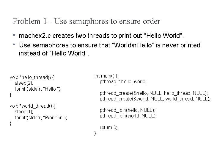 Problem 1 - Use semaphores to ensure order machex 2. c creates two threads