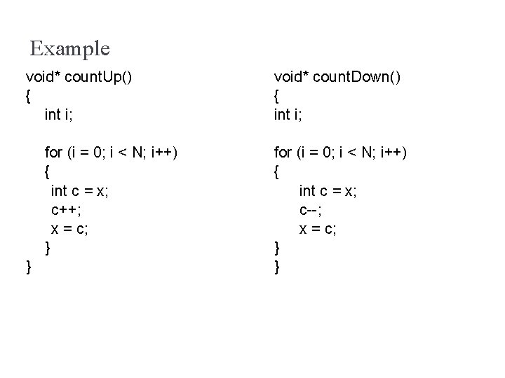 Example void* count. Up() { int i; for (i = 0; i < N;