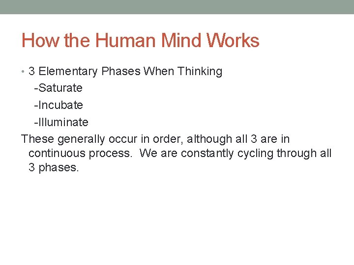 How the Human Mind Works • 3 Elementary Phases When Thinking -Saturate -Incubate -Illuminate