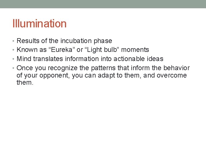 Illumination • Results of the incubation phase • Known as “Eureka” or “Light bulb”