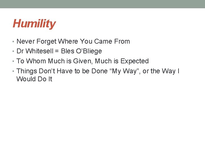Humility • Never Forget Where You Came From • Dr Whitesell = Bles O’Bliege