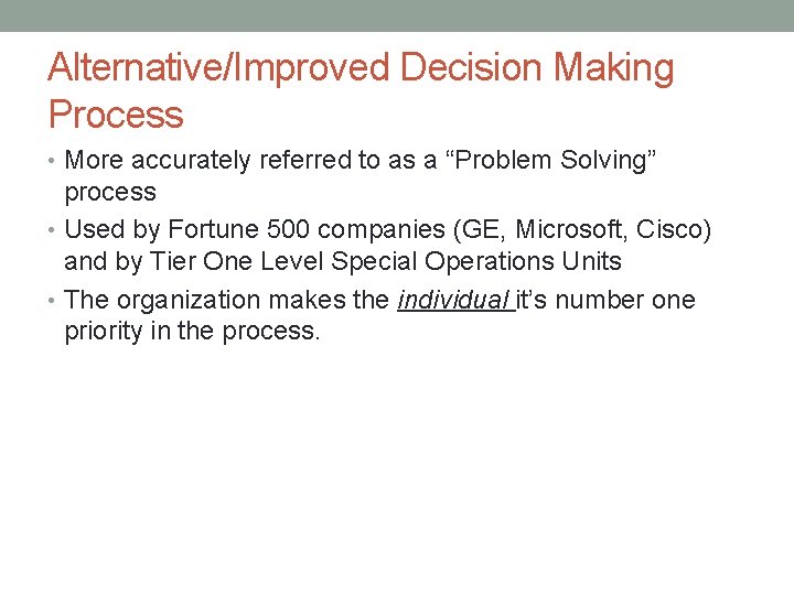 Alternative/Improved Decision Making Process • More accurately referred to as a “Problem Solving” process