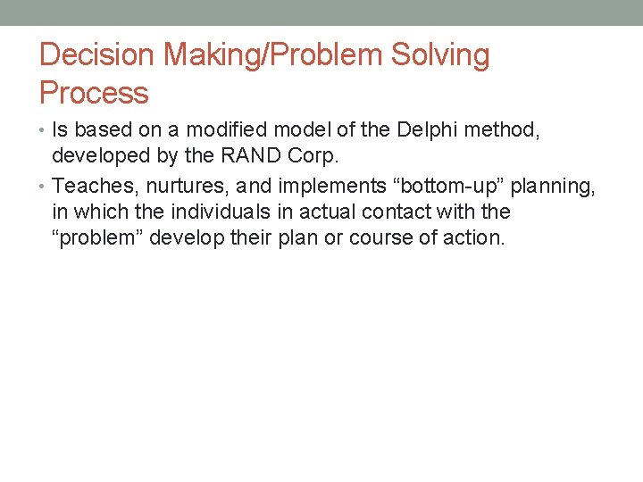 Decision Making/Problem Solving Process • Is based on a modified model of the Delphi