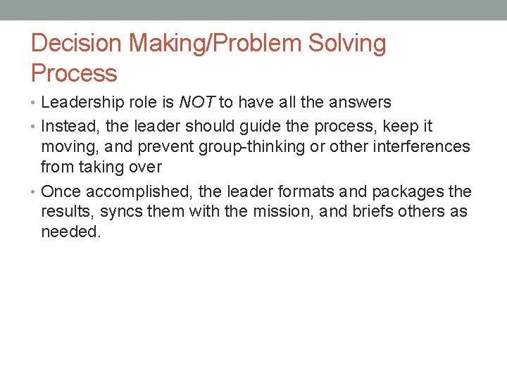Decision Making/Problem Solving Process • Leadership role is NOT to have all the answers