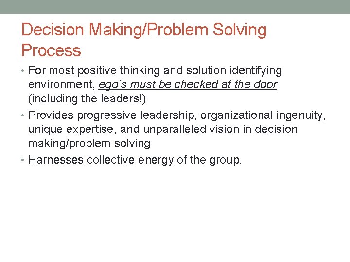 Decision Making/Problem Solving Process • For most positive thinking and solution identifying environment, ego’s