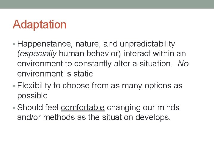 Adaptation • Happenstance, nature, and unpredictability (especially human behavior) interact within an environment to