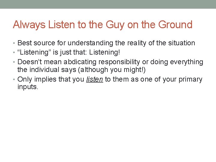 Always Listen to the Guy on the Ground • Best source for understanding the