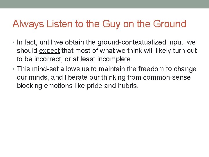 Always Listen to the Guy on the Ground • In fact, until we obtain