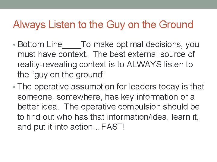 Always Listen to the Guy on the Ground • Bottom Line____To make optimal decisions,