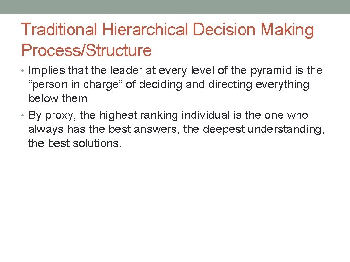 Traditional Hierarchical Decision Making Process/Structure • Implies that the leader at every level of