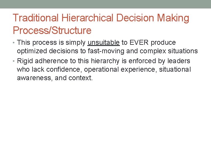 Traditional Hierarchical Decision Making Process/Structure • This process is simply unsuitable to EVER produce