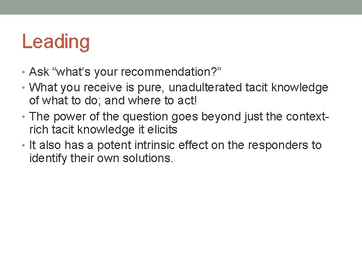 Leading • Ask “what’s your recommendation? ” • What you receive is pure, unadulterated