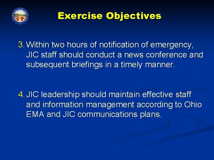 Exercise Objectives 3. Within two hours of notification of emergency, JIC staff should conduct