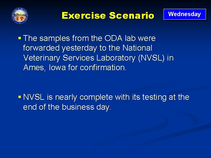 Exercise Scenario Wednesday § The samples from the ODA lab were forwarded yesterday to