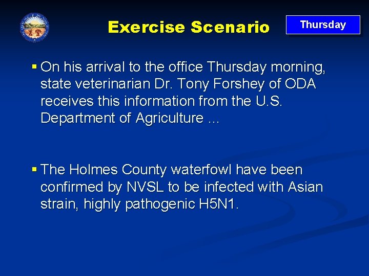 Exercise Scenario Thursday § On his arrival to the office Thursday morning, state veterinarian