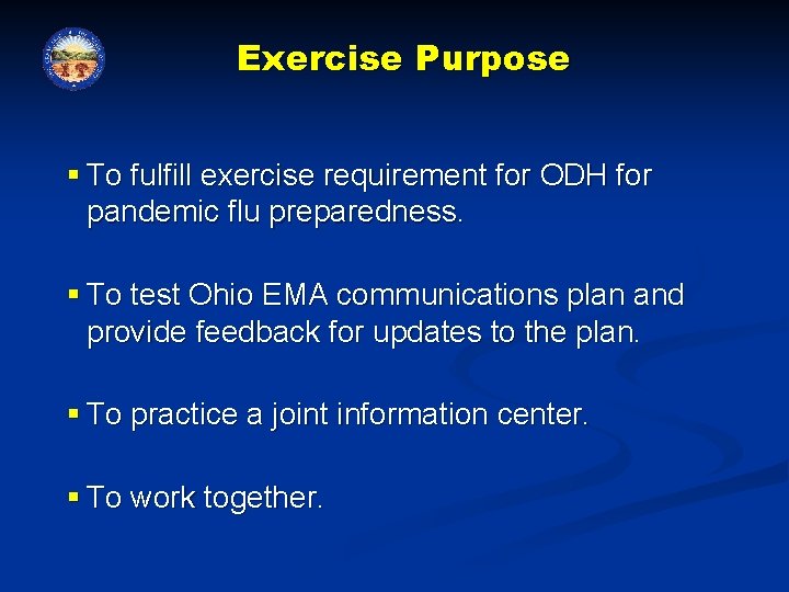 Exercise Purpose § To fulfill exercise requirement for ODH for pandemic flu preparedness. §