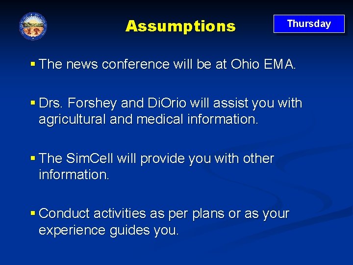 Assumptions Thursday § The news conference will be at Ohio EMA. § Drs. Forshey