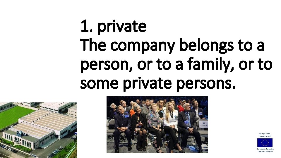 1. private The company belongs to a person, or to a family, or to