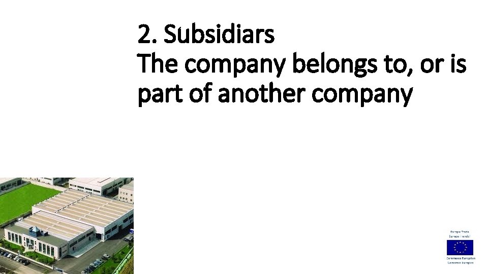 2. Subsidiars The company belongs to, or is part of another company 