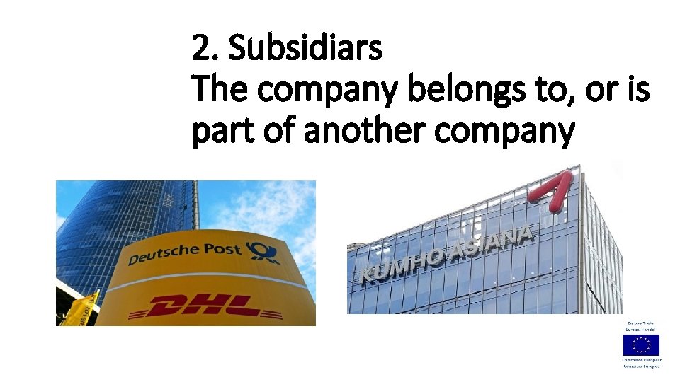 2. Subsidiars The company belongs to, or is part of another company 