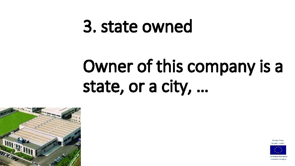 3. state owned Owner of this company is a state, or a city, …