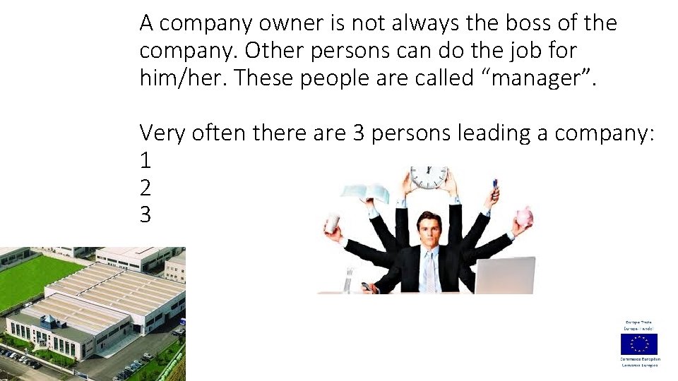 A company owner is not always the boss of the company. Other persons can