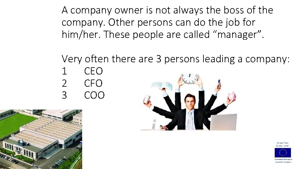 A company owner is not always the boss of the company. Other persons can