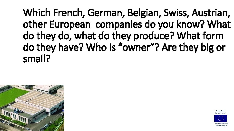 Which French, German, Belgian, Swiss, Austrian, other European companies do you know? What do