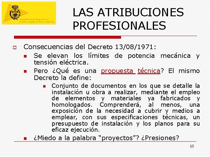LAS ATRIBUCIONES PROFESIONALES o Consecuencias del Decreto 13/08/1971: n Se elevan los límites de LAS ATRIBUCIONES PROFESIONALES o Consecuencias del Decreto 13/08/1971: n Se elevan los límites de