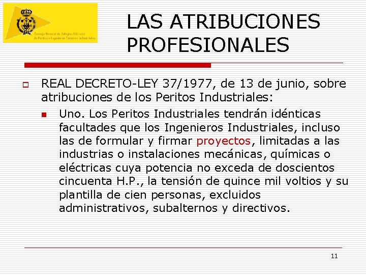 LAS ATRIBUCIONES PROFESIONALES o REAL DECRETO-LEY 37/1977, de 13 de junio, sobre atribuciones de LAS ATRIBUCIONES PROFESIONALES o REAL DECRETO-LEY 37/1977, de 13 de junio, sobre atribuciones de