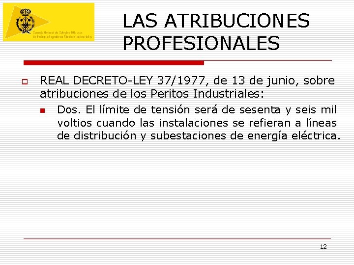 LAS ATRIBUCIONES PROFESIONALES o REAL DECRETO-LEY 37/1977, de 13 de junio, sobre atribuciones de LAS ATRIBUCIONES PROFESIONALES o REAL DECRETO-LEY 37/1977, de 13 de junio, sobre atribuciones de