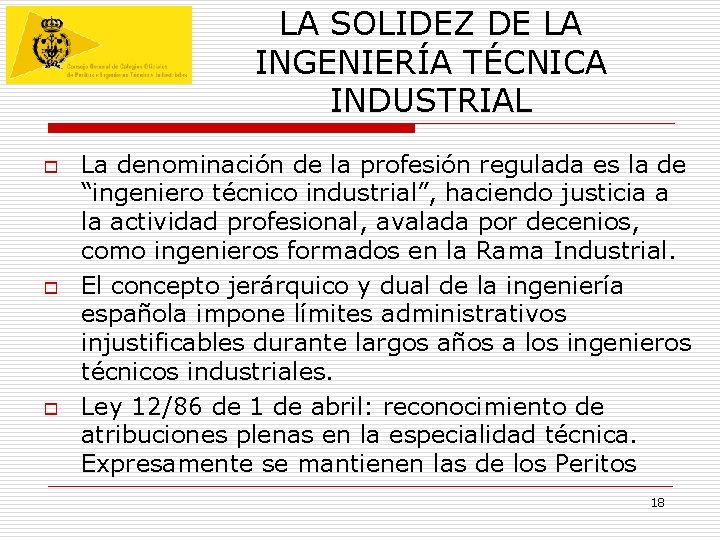 LA SOLIDEZ DE LA INGENIERÍA TÉCNICA INDUSTRIAL o o o La denominación de la LA SOLIDEZ DE LA INGENIERÍA TÉCNICA INDUSTRIAL o o o La denominación de la