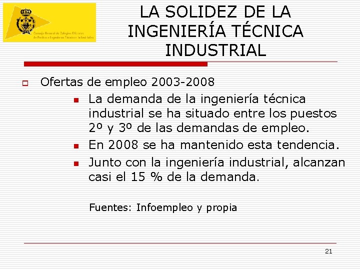LA SOLIDEZ DE LA INGENIERÍA TÉCNICA INDUSTRIAL o Ofertas de empleo 2003 -2008 n LA SOLIDEZ DE LA INGENIERÍA TÉCNICA INDUSTRIAL o Ofertas de empleo 2003 -2008 n