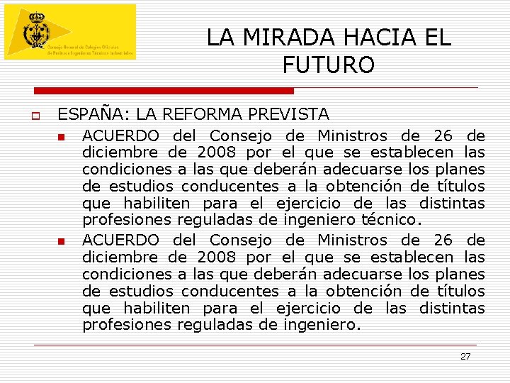 LA MIRADA HACIA EL FUTURO o ESPAÑA: LA REFORMA PREVISTA n ACUERDO del Consejo LA MIRADA HACIA EL FUTURO o ESPAÑA: LA REFORMA PREVISTA n ACUERDO del Consejo
