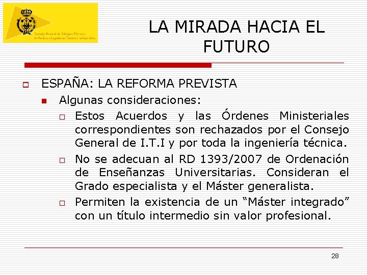 LA MIRADA HACIA EL FUTURO o ESPAÑA: LA REFORMA PREVISTA n Algunas consideraciones: o LA MIRADA HACIA EL FUTURO o ESPAÑA: LA REFORMA PREVISTA n Algunas consideraciones: o